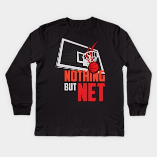 Nothing But Net Basketball Sport Bball Kids Long Sleeve T-Shirt